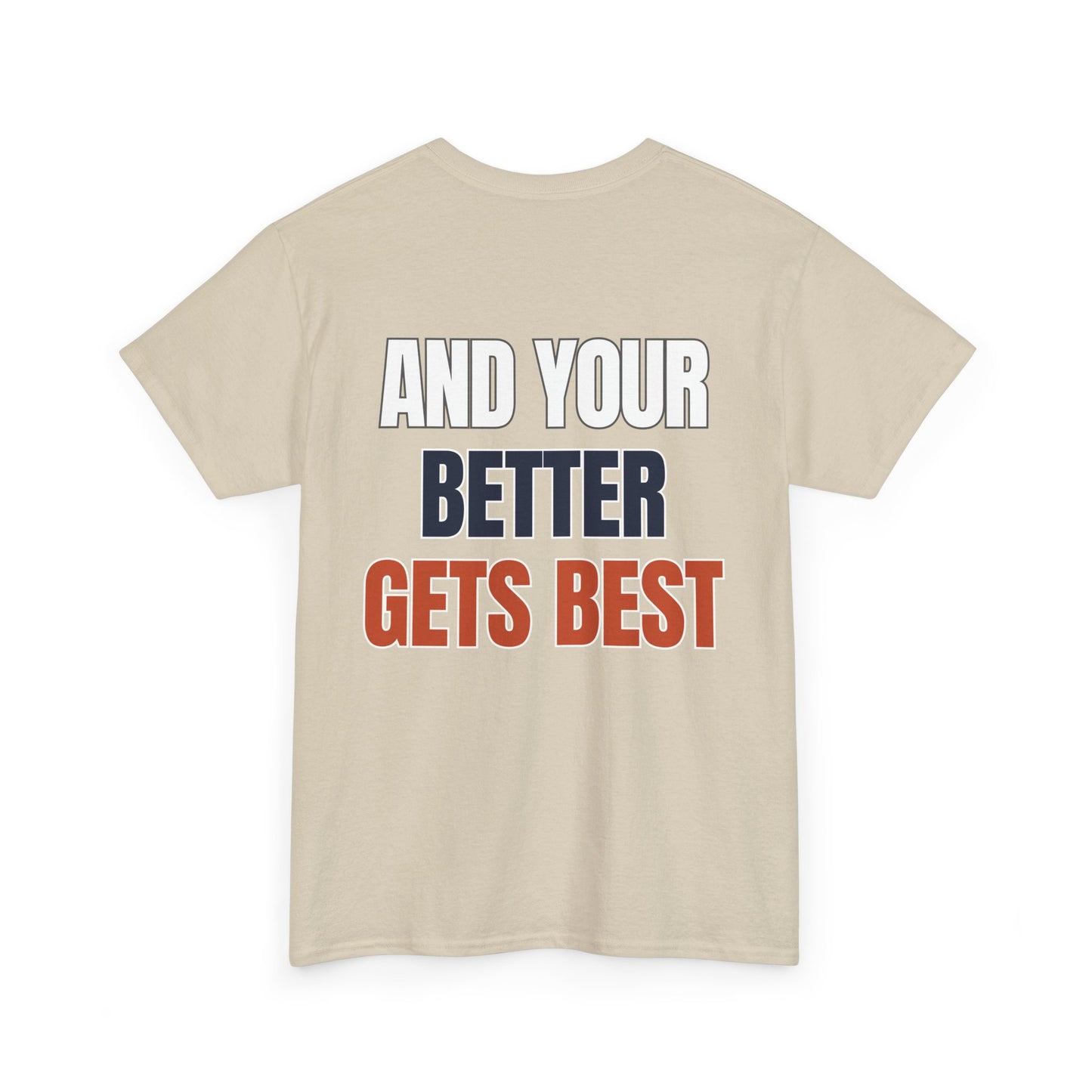 The "Until Your Good Gets Better" Tee