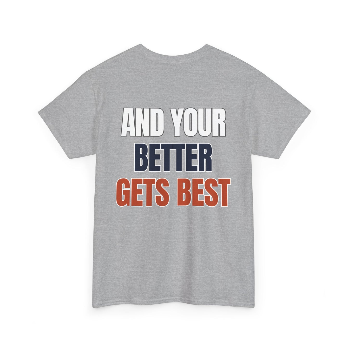 The "Until Your Good Gets Better" Tee